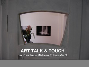 Art-TALK-TOUCH_Kunsthaus-Muelheim-Ruhrstr.3